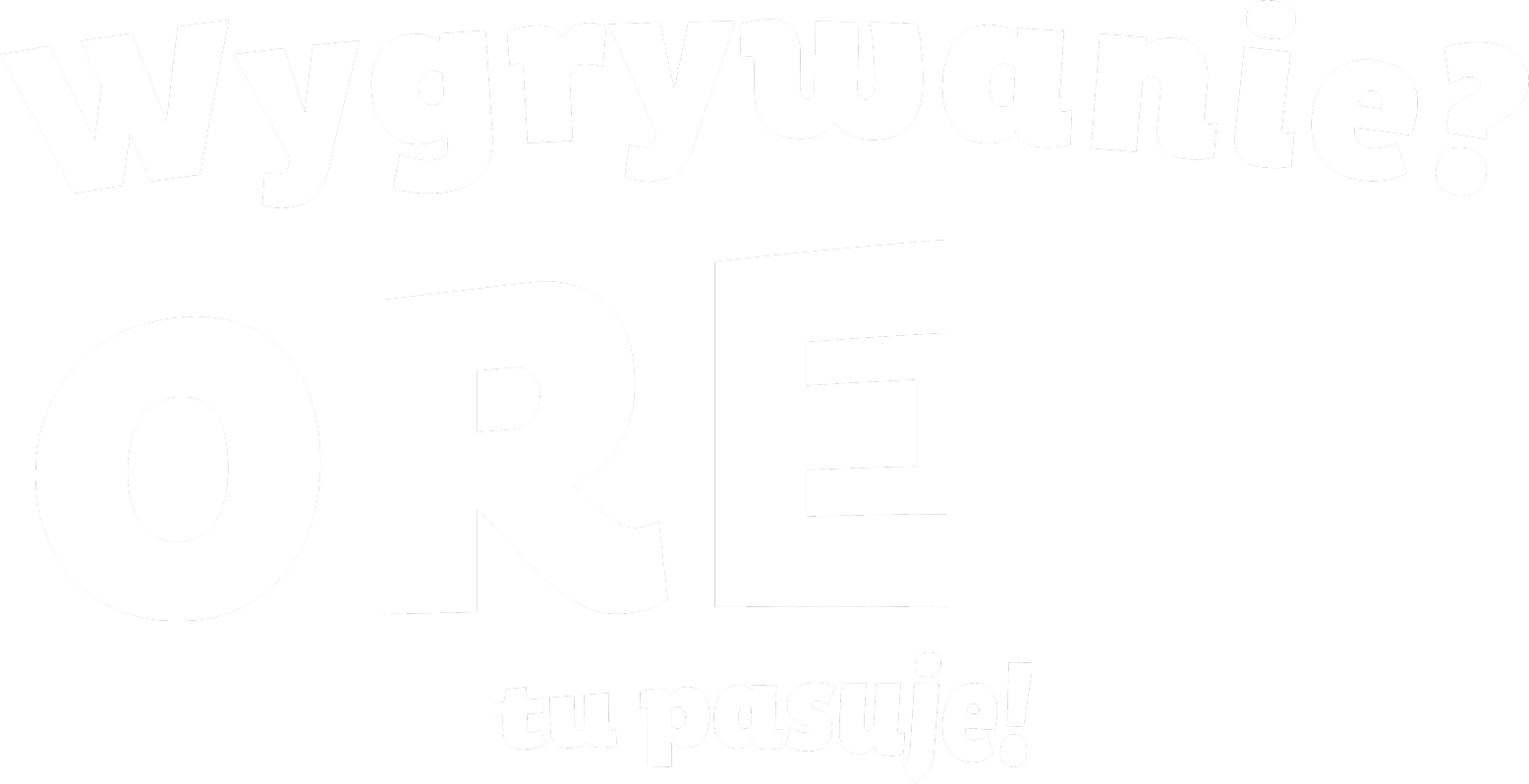 Wygrywanie? Ore tu pasuje!
